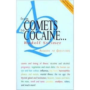 Rudolf Steiner Press From Comets To Cocaine... : Answers To Questions Rudolf Steiner Press From Comets To Cocaine... : Answers To Questions