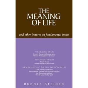 Rudolf Steiner Press The Meaning Of Life And Other Lectures On Fundamental Issues Rudolf Steiner Press The Meaning Of Life And Other Lectures On Fundamental Issues