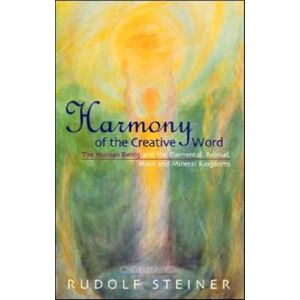 Rudolf Steiner Press Harmony Of The Creative Word : The Human Being And The Elemental, Animal, Plant And Mineral Kingdoms Rudolf Steiner Press Harmony Of The Creative Word : The Human Being And The Elemental, Animal, Plant And Mineral Kingdoms