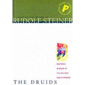 Rudolf Steiner Press The Druids, The : Esoteric Wisdom Of The Ancient Celtic Priests Rudolf Steiner Press The Druids, The : Esoteric Wisdom Of The Ancient Celtic Priests