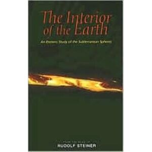 Rudolf Steiner Press The Interior Of The Earth : An Esoteric Study Of The Subterranean Spheres Rudolf Steiner Press The Interior Of The Earth : An Esoteric Study Of The Subterranean Spheres
