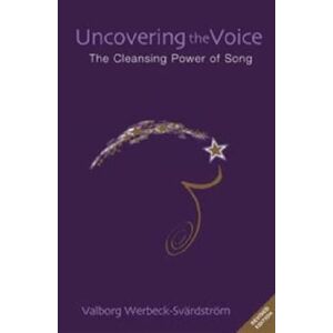 Rudolf Steiner Press Uncovering The Voice : The Cleansing Power Of Song Rudolf Steiner Press Uncovering The Voice : The Cleansing Power Of Song