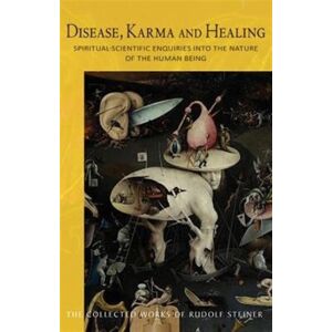 Rudolf Steiner Press Disease, Karma And Healing : Spiritual-Scientific Enquiries Into The Nature Of The Human Being Rudolf Steiner Press Disease, Karma And Healing : Spiritual-Scientific Enquiries Into The Nature Of The Human Being