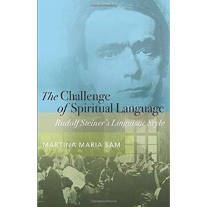 Rudolf Steiner Press The Challenge Of Spiritual Language : Rudolf Steiner’s Linguistic Style Rudolf Steiner Press The Challenge Of Spiritual Language : Rudolf Steiner’s Linguistic Style