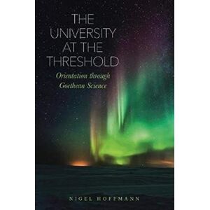 Rudolf Steiner Press The University At The Threshold : Orientation Through Goethean Science Rudolf Steiner Press The University At The Threshold : Orientation Through Goethean Science