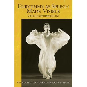 Rudolf Steiner Press Eurythmy As Speech Made Visible : Speech Eurythmy Course Rudolf Steiner Press Eurythmy As Speech Made Visible : Speech Eurythmy Course