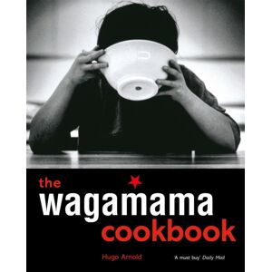 Octopus Publishing Group The Wagamama Cookbook Octopus Publishing Group The Wagamama Cookbook
