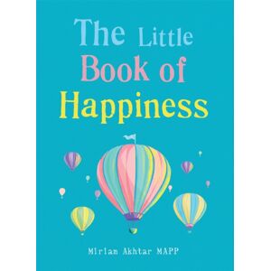 Octopus Publishing Group The Little Book Of Happiness : Simple Practices For A Good Life Octopus Publishing Group The Little Book Of Happiness : Simple Practices For A Good Life