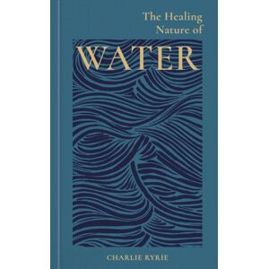 Octopus Publishing Group The Healing Nature Of Water Octopus Publishing Group The Healing Nature Of Water
