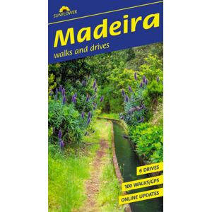 Sunflower Books Madeira Sunflower Walking Guide : 100 Long And Short Walks; 6 Car Tours Sunflower Books Madeira Sunflower Walking Guide : 100 Long And Short Walks; 6 Car Tours