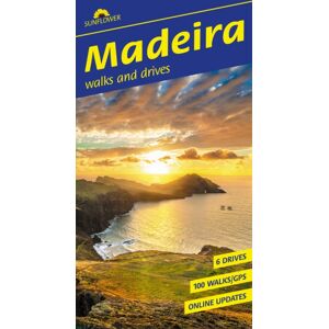 Sunflower Books Madeira Sunflower Walking Guide : 100 Long And Short Walks And 6 Car Tours Sunflower Books Madeira Sunflower Walking Guide : 100 Long And Short Walks And 6 Car Tours