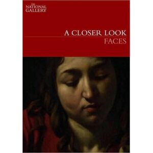 National Gallery Company Ltd A Closer Look: Faces National Gallery Company Ltd A Closer Look: Faces