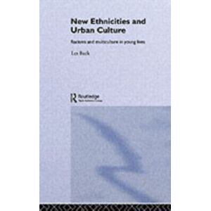 Taylor & Francis Ltd Ethnicities And Urban Culture : Social Identity And Racism In The Lives Of Young People Taylor & Francis Ltd Ethnicities And Urban Culture : Social Identity And Racism In The Lives Of Young People