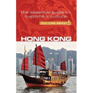 Kuperard Hong Kong - Culture ! : The Essential Guide To Customs & Culture Kuperard Hong Kong - Culture ! : The Essential Guide To Customs & Culture