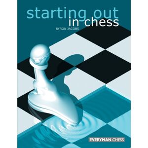 Everyman Chess Starting Out In Chess Everyman Chess Starting Out In Chess