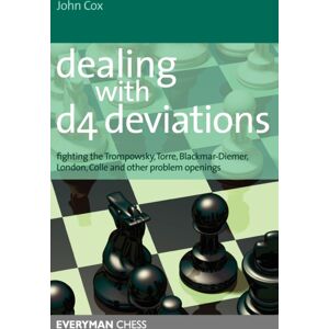 Everyman Chess Dealing With D4 Deviations : Fighting The Trompowsky, Torre, Blackmar-Diemer, Stonewall, Colle And Other Problem Openings Everyman Chess Dealing With D4 Deviations : Fighting The Trompowsky, Torre, Blackmar-Diemer, Stonewall, Colle And Other Problem Openings