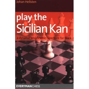 Everyman Chess Play The Sicilian Kan : A Dynamic And Flexible Repertoire For Black Everyman Chess Play The Sicilian Kan : A Dynamic And Flexible Repertoire For Black