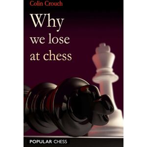 Everyman Chess Why We Lose At Chess Everyman Chess Why We Lose At Chess