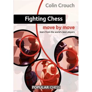 Everyman Chess Fighting Chess: Move By Move Everyman Chess Fighting Chess: Move By Move