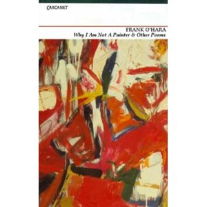 Carcanet Press Ltd Why I'M Not A Painter And Other Poems Carcanet Press Ltd Why I'M Not A Painter And Other Poems