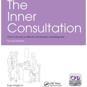 Taylor & Francis Ltd The Inner Consultation : How To Develop An Effective And Intuitive Consulting Style, Second Edition Taylor & Francis Ltd The Inner Consultation : How To Develop An Effective And Intuitive Consulting Style, Second Edition