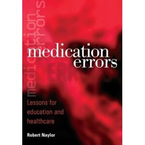 Taylor & Francis Ltd Medication Errors : Lessons For Education And Healthcare Taylor & Francis Ltd Medication Errors : Lessons For Education And Healthcare
