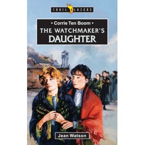 Christian Focus Publications Ltd Corrie Ten Boom: The Watchmaker'S Daughter Christian Focus Publications Ltd Corrie Ten Boom: The Watchmaker'S Daughter