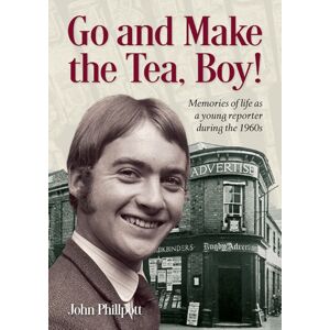 Brewin Books Go And Make The Tea, Boy! : Memories Of Life As A Young Reporter During The 1960s Brewin Books Go And Make The Tea, Boy! : Memories Of Life As A Young Reporter During The 1960s