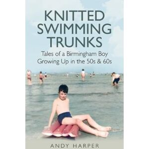 Brewin Books Knitted Swimming Trunks : Tales Of A Birmingham Boy Growing Up In The 50s & 60s Brewin Books Knitted Swimming Trunks : Tales Of A Birmingham Boy Growing Up In The 50s & 60s