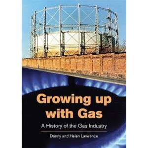 Brewin Books Growing Up With Gas : A History Of The Gas Industry Brewin Books Growing Up With Gas : A History Of The Gas Industry