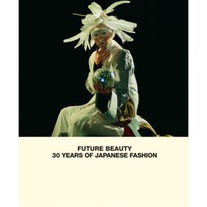 Merrell Publishers Ltd Future Beauty: 30 Years Of Japanese Fashion Merrell Publishers Ltd Future Beauty: 30 Years Of Japanese Fashion