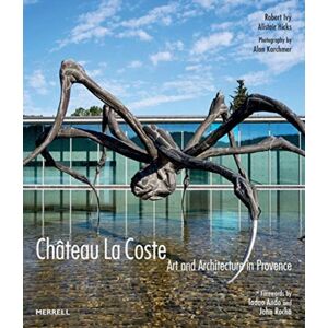 Merrell Publishers Ltd Chateau La Coste : Art And Architecture In Provence Merrell Publishers Ltd Chateau La Coste : Art And Architecture In Provence