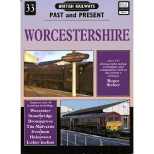 Mortons Media Group British Railways Past And Present Volume 33: Worcestershire Mortons Media Group British Railways Past And Present Volume 33: Worcestershire