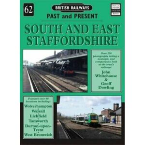 Mortons Media Group British Railways Past And Present Volume 62: South And East Staffordshire Mortons Media Group British Railways Past And Present Volume 62: South And East Staffordshire