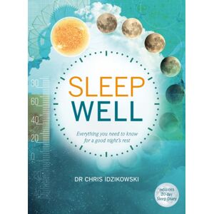 Welbeck Publishing Group Sleep Well : Everything You Need To Know For A Good Night'S Rest Welbeck Publishing Group Sleep Well : Everything You Need To Know For A Good Night'S Rest