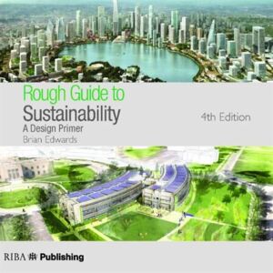 RIBA Publishing Rough Guide To Sustainability : A Design Primer RIBA Publishing Rough Guide To Sustainability : A Design Primer