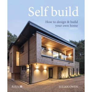 RIBA Publishing Self-Build : How To Design And Build Your Own Home RIBA Publishing Self-Build : How To Design And Build Your Own Home