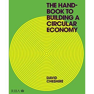 RIBA Publishing The Handbook To Building A Circular Economy RIBA Publishing The Handbook To Building A Circular Economy