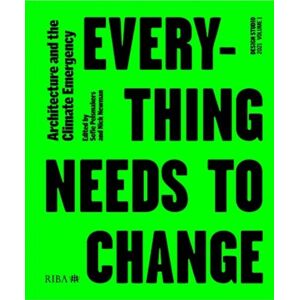 RIBA Publishing Design Studio Vol. 1: Everything Needs To Change : Architecture And The Climate Emergency RIBA Publishing Design Studio Vol. 1: Everything Needs To Change : Architecture And The Climate Emergency
