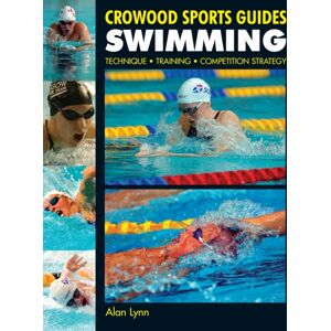 The Crowood Press Ltd Swimming : Technique, Training, Competition Strategy The Crowood Press Ltd Swimming : Technique, Training, Competition Strategy