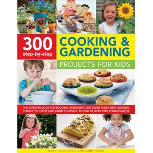 Anness Publishing 300 Step By Step Cooking & Gardening Projects For Kids Anness Publishing 300 Step By Step Cooking & Gardening Projects For Kids