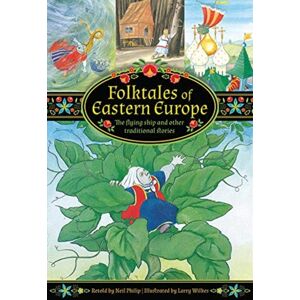 Anness Publishing Folktales Of Eastern Europe : The Flying Ship And Other Traditional Stories Anness Publishing Folktales Of Eastern Europe : The Flying Ship And Other Traditional Stories