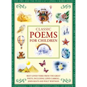 Anness Publishing Classic Poems For Children : -Loved Poems From The Great Poets, Including Lewis Carroll, John Keats And Walt Whitman Anness Publishing Classic Poems For Children : -Loved Poems From The Great Poets, Including Lewis Carroll, John Keats And Walt Whitman