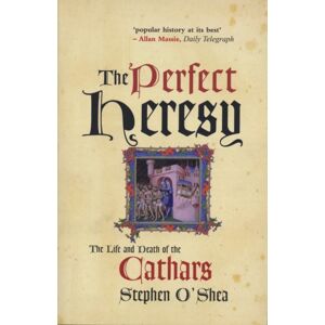 Profile Books Ltd The Perfect Heresy : The Life And Death Of The Cathars Profile Books Ltd The Perfect Heresy : The Life And Death Of The Cathars