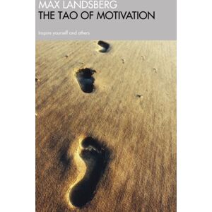 Profile Books Ltd The Tao Of Motivation : Inspire Yourself And Others Profile Books Ltd The Tao Of Motivation : Inspire Yourself And Others
