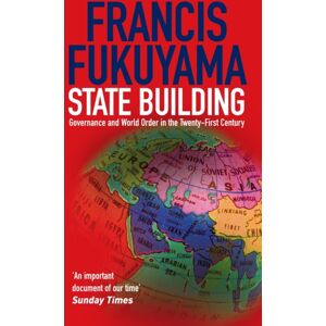 Profile Books Ltd State Building : Governance And World Order In The 21st Century Profile Books Ltd State Building : Governance And World Order In The 21st Century