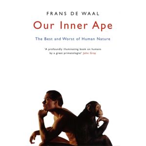 Granta Books Our Inner Ape : The And Worst Of Human Nature Granta Books Our Inner Ape : The And Worst Of Human Nature