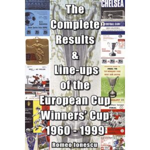 Soccer Books Ltd The Complete Results And Line-Ups Of The European Cup-Winners' Cup 1960-1999 Soccer Books Ltd The Complete Results And Line-Ups Of The European Cup-Winners' Cup 1960-1999