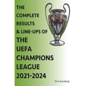 Soccer Books Ltd The Complete Results & Line-Ups Of The Uefa Champions League 2021-2024 Soccer Books Ltd The Complete Results & Line-Ups Of The Uefa Champions League 2021-2024