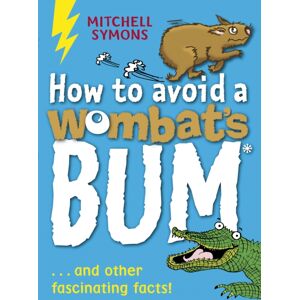 Penguin Random House Children's UK How To Avoid A Wombat'S Bum Penguin Random House Children's UK How To Avoid A Wombat'S Bum